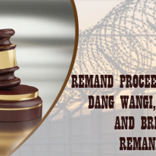 Remand Proceedings At Dang Wangi