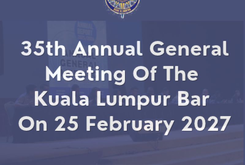 35th Annual General Meeting Of The Kuala Lumpur Bar On 25 February 2027